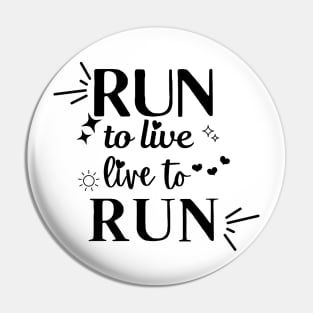 Run to Live. Live to Run. Pin