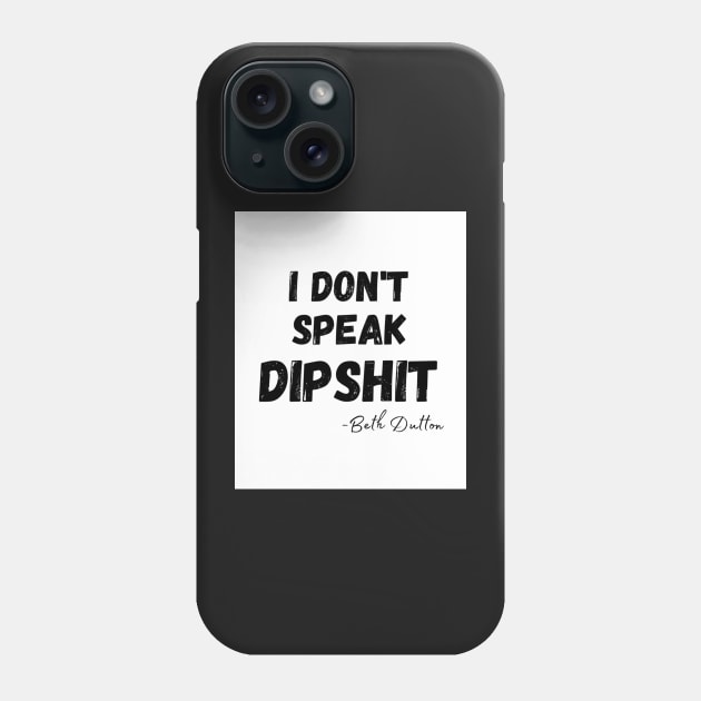 I Don&x27;t Speak Dipshit Ye Phone Case by irelandefelder