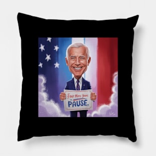 Four More Years Pause - Joe Biden Pillow