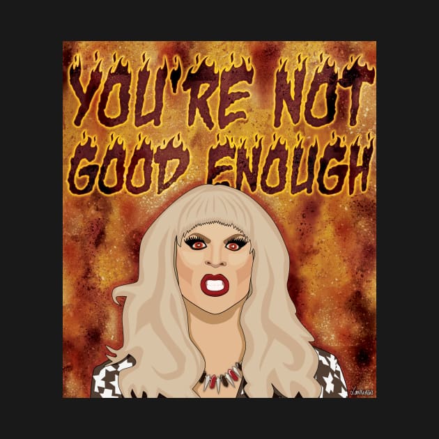 Katya Zamolodchikova - You're Not Good Enough by LaurothyGayle