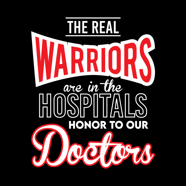 The Real Warriors are in the Hospitals - Honor To Our Doctors by T-Culture