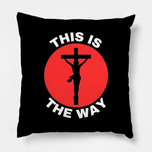 Jesus Is The Way | Christian Saying Pillow