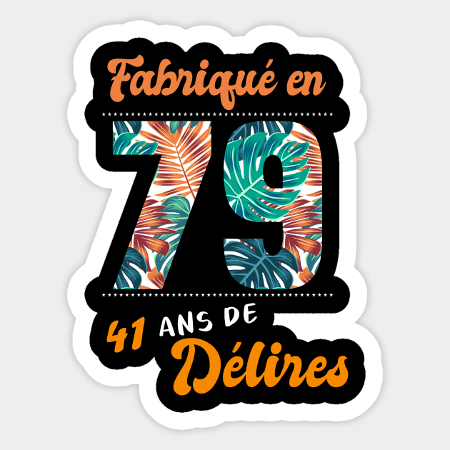 Ne En 1979 41 Ans En T Shirt Anniversaire 41 Ans En Sticker Teepublic