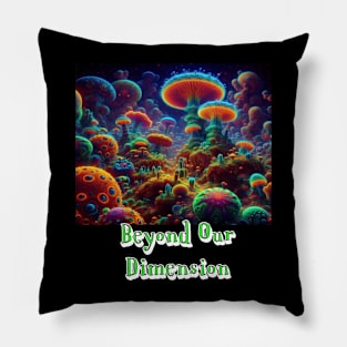 Beyond Our Dimension! Pillow