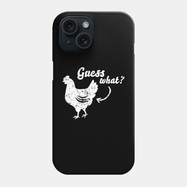 Guess What Chicken Butt Shirt - The Original Distressed Look Phone Case by ZimBom Designer