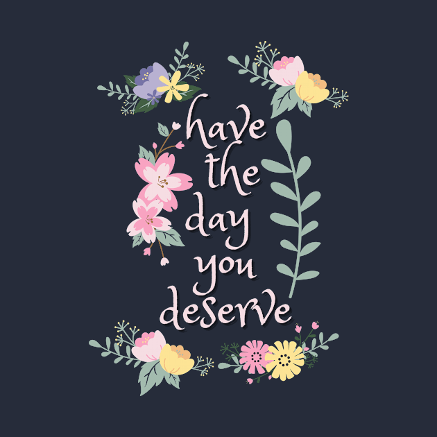 Have the Day You Deserve! by Emily Adams