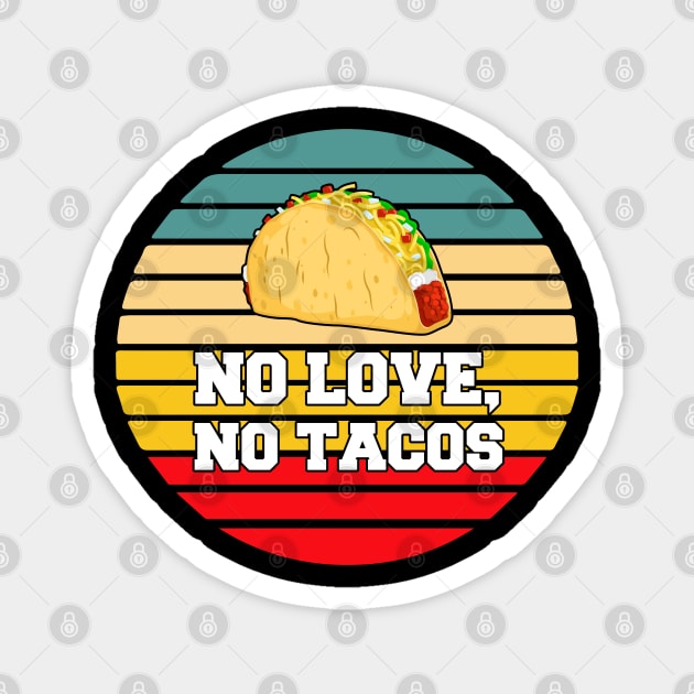 No Love No Tacos Retro Vintage Style Magnet by lightbulbmcoc