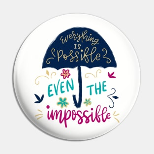 Everything is possible even the impossible Pin