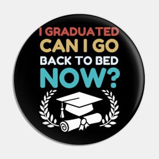 I Graduated Can I Go Back To Bed Now_ class of 2024 senior Grad Gift For Her Him Funny Pin