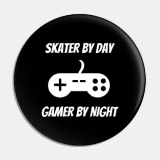 Skater By Day Gamer By Night - Skater Gift Pin