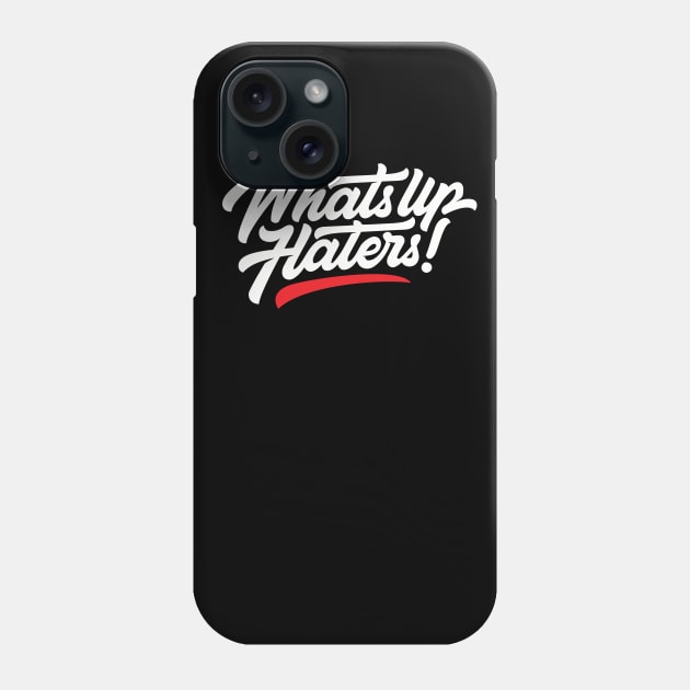 whats up haters! Phone Case by risskid90