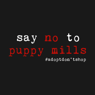 Say No to Puppy Mills T-Shirt
