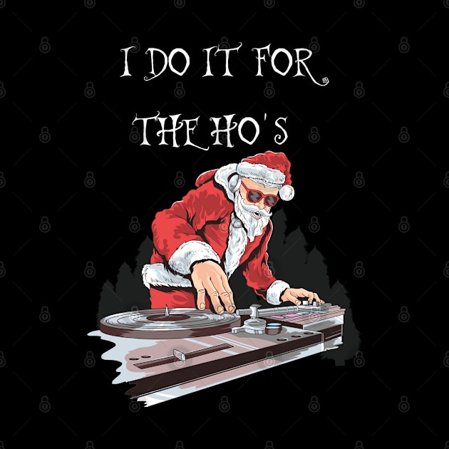 FUNNY SANTA CLAUS CHRISTMAS "I DO IT FOR THE HO'S " by kevenwal