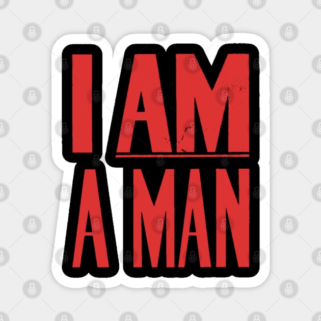I Am A Man, Civil Rights, Black History Magnet by UrbanLifeApparel
