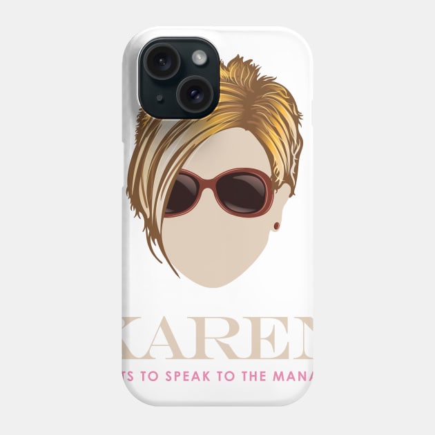 Karen wants to Speak to the Manager Phone Case by Vector Deluxe