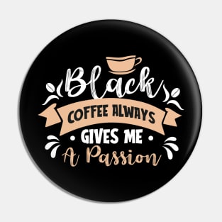 Funny Cup of Coffee Tee Coffee lover must have Pin