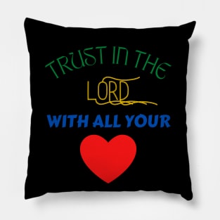 Trust In The Lord With All Your Heart Pillow