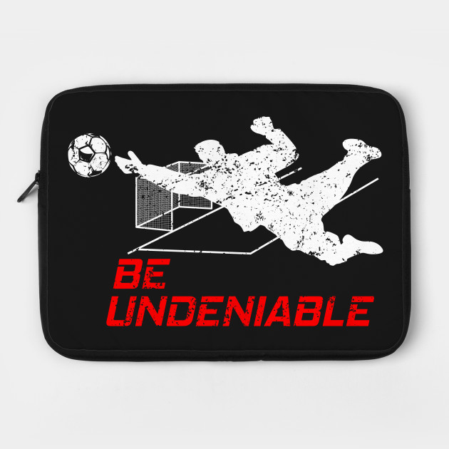 Soccer - Be Undeniable