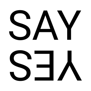 SAY YES T-Shirt