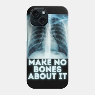 Make no bones about it Phone Case