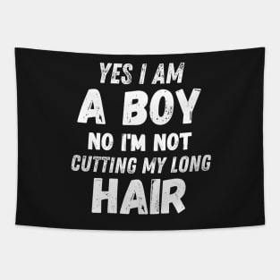 Funny Sarcastic Boy Long Hair, Yes I Am A Boy No I'm Not Cutting My Long Hair, Humor Funny Boy Long Hair Joke Tapestry