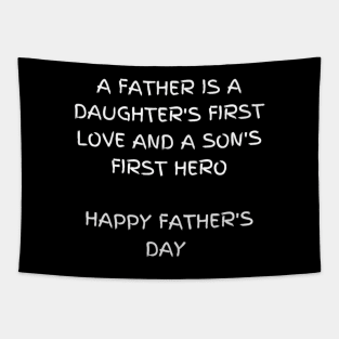 A father is a daughter's first love and a son's first hero t-shirt, father's day Tapestry