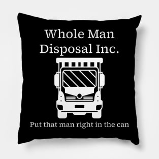 Whole Man Disposal Inc. - white print Pillow