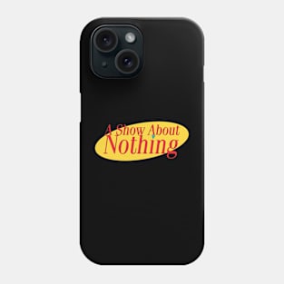 A Show About Nothing Phone Case