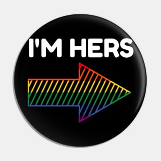 I'm Hers Funny LGBT Couples Gay Pride Shirt Pin