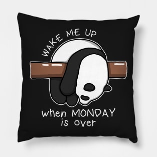 Wake Me Up When Monday Is Over Pillow