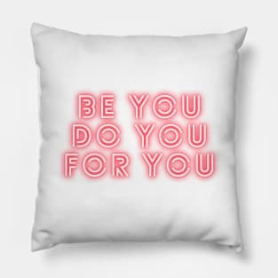 Be Yourself Be You Do You For You Pillow