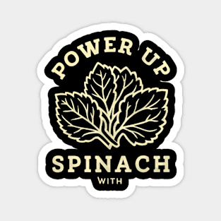 power up with spinach Magnet