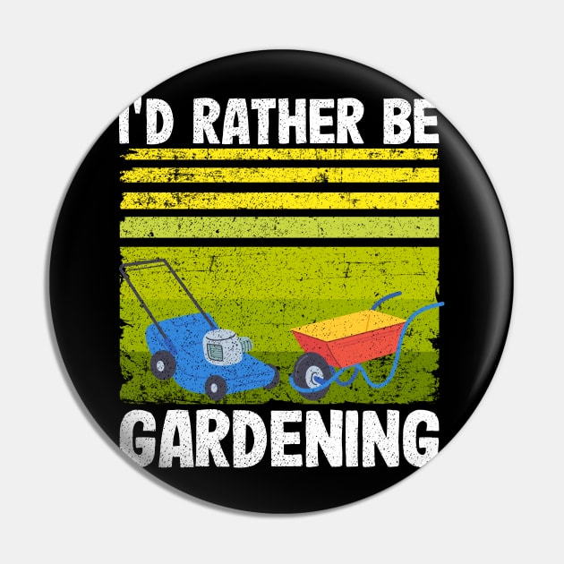 I'd Rather Be Gardening Funny Gardener Gift Pin by Kuehni