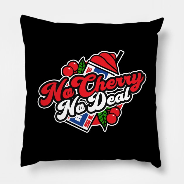 No Cherry, No Deal Pillow by TextTees