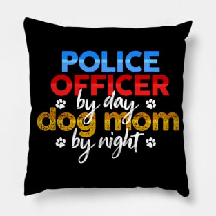 Police Officer By Day Dog Mom By Night Pillow