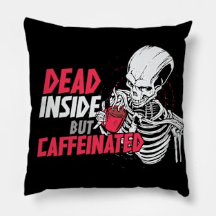 Dead Inside, But Caffeinated // Funny Skeleton Coffee Pillow