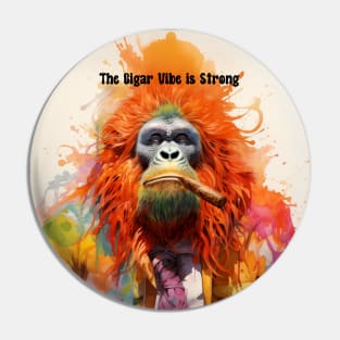 Cigar Smoking Ape: "The Cigar Vibe is Strong" on a Dark Background Pin