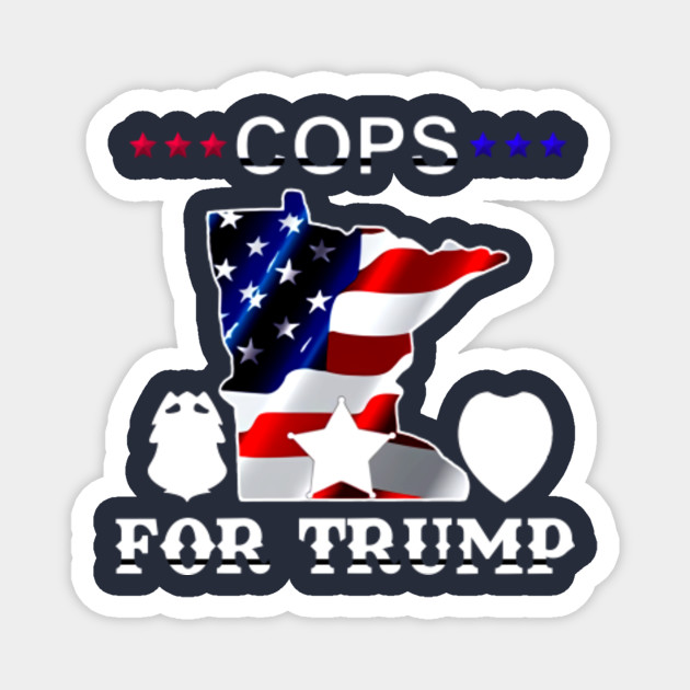 Exclusive T Shirt Cops For Trump Usa Flag Cops For Trump Magnet Teepublic