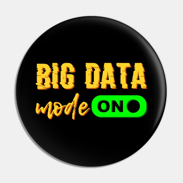 Big Data Mode On Pin by Peachy T-Shirts