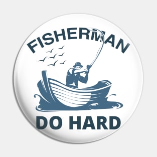 FISHERMAN DO HARD Pin