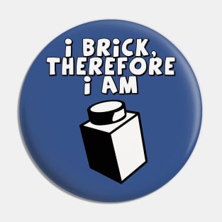 I Brick, Therefore I am Pin