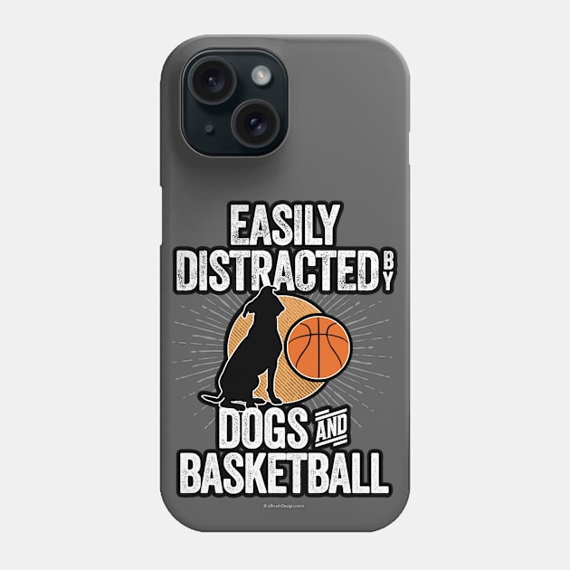 Easily Distracted by Dogs and Basketball Phone Case by eBrushDesign