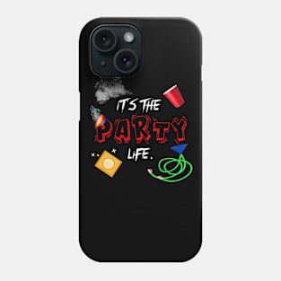 IT'S THE PARTY LIFE Phone Case