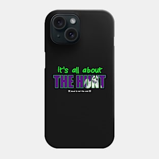 It's All About The Hunt Phone Case