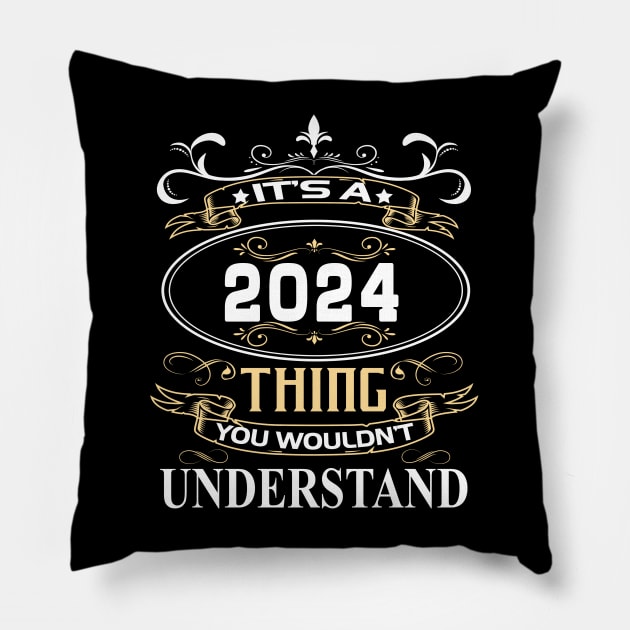 It's A 2024 Thing You Wouldn't Understand Pillow by ThanhNga