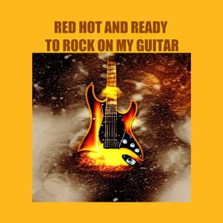 Red hot and ready to rock on my guitar T-Shirt