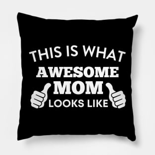 This Is What Awesome Mom Looks Like Pillow