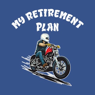 Motorcycle Biker My Retirement Plan T-Shirt