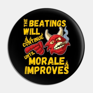 The beatings will continue until morale improves Pin