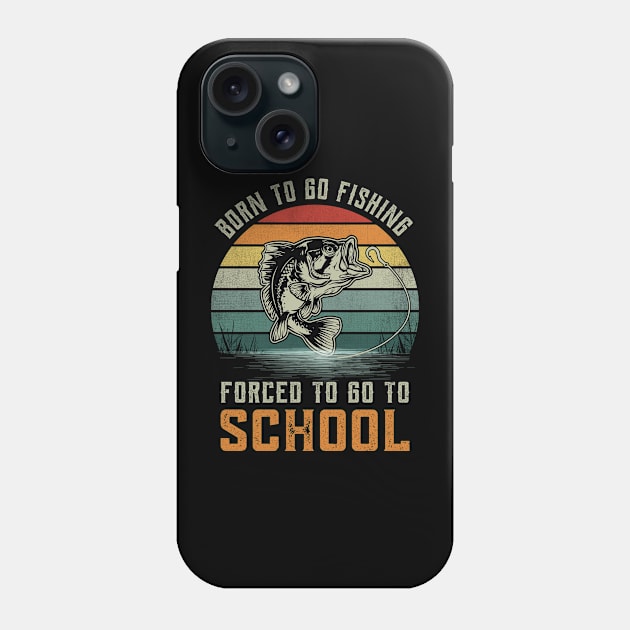 Vintage Born To Go Fishing Forced To Go To School Fisherman Phone Case by GreatDesignsShop